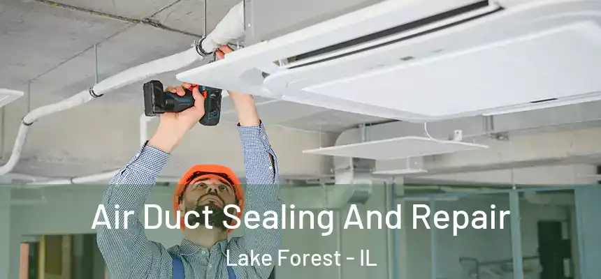  Air Duct Sealing And Repair Lake Forest - IL
