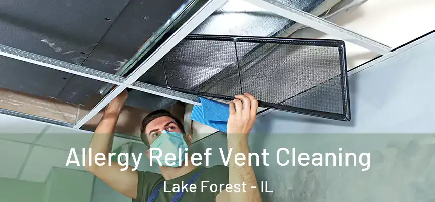 Allergy Relief Vent Cleaning Lake Forest - IL
