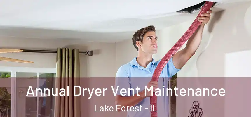  Annual Dryer Vent Maintenance Lake Forest - IL
