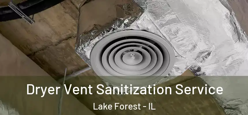  Dryer Vent Sanitization Service Lake Forest - IL