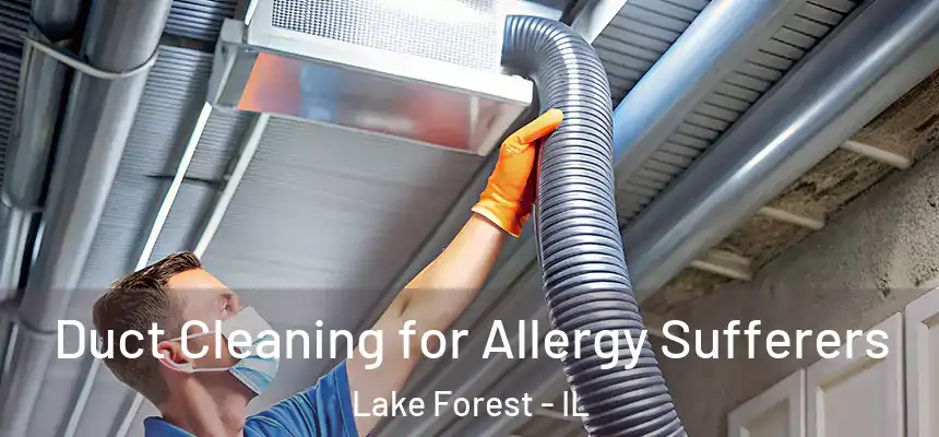 Duct Cleaning for Allergy Sufferers Lake Forest - IL