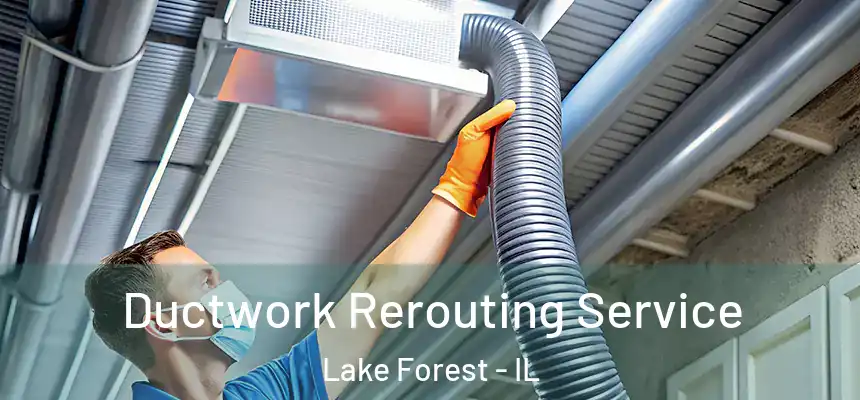  Ductwork Rerouting Service Lake Forest - IL