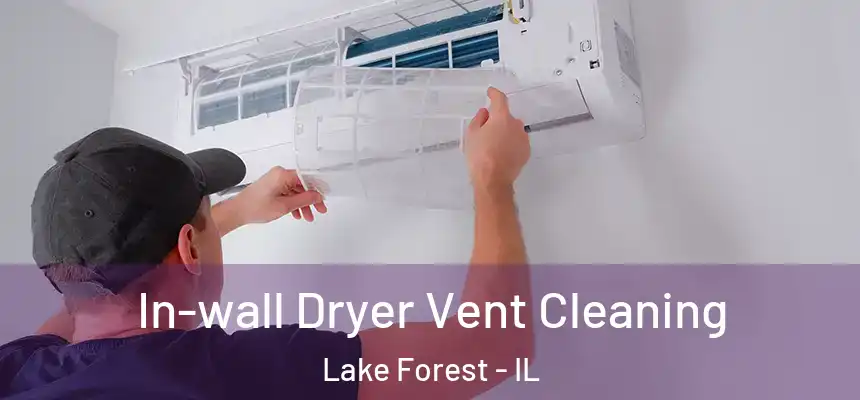 In-wall Dryer Vent Cleaning Lake Forest - IL