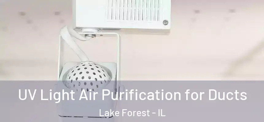  UV Light Air Purification for Ducts Lake Forest - IL