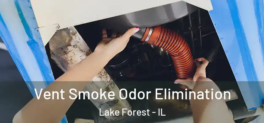  Vent Smoke Odor Elimination Lake Forest - IL