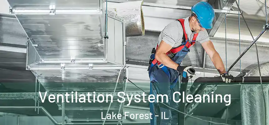  Ventilation System Cleaning Lake Forest - IL
