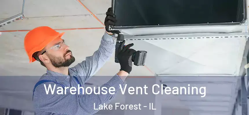  Warehouse Vent Cleaning Lake Forest - IL